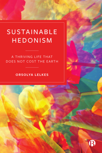 Sustainable Hedonism: A Thriving Life that Does Not Cost the Earth