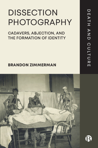Dissection Photography: Cadavers, Abjection, and the Formation of Identity (Death and Culture)