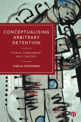 Conceptualising Arbitrary Detention: Power, Punishment and Control