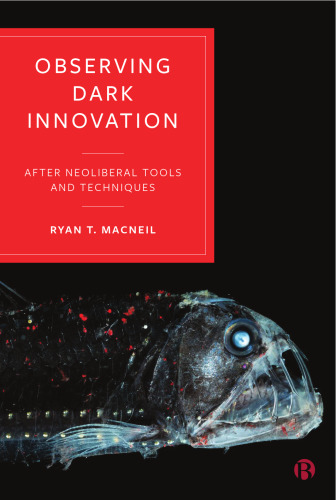 Observing Dark Innovation: After Neoliberal Tools and Techniques