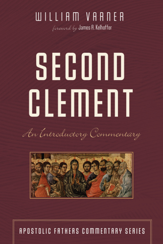 Second Clement: An Introductory Commentary (Apostolic Fathers Commentary Series)