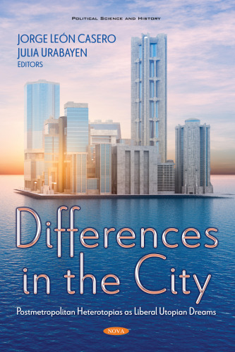 Differences in the City: Postmetropolitan Heterotopias As Liberal Utopian Dreams