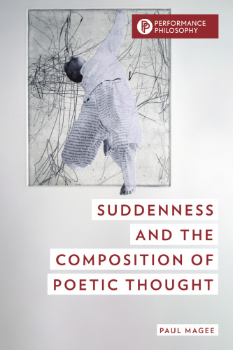 Suddenness and the Composition of Poetic Thought (Performance Philosophy)
