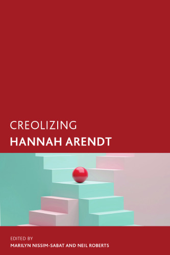 Creolizing Hannah Arendt (Creolizing the Canon)
