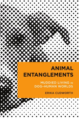 Animal Entanglements: Muddied Living in Dog–human Worlds