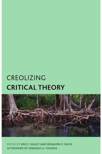 Creolizing Critical Theory: New Voices in Caribbean Philosophy