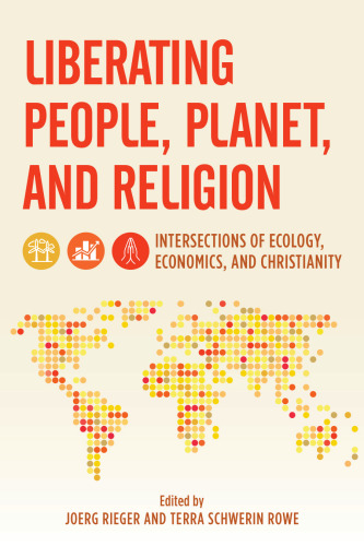 Liberating People, Planet, and Religion: Intersections of Ecology, Economics, and Christianity (Religion in the Modern World)