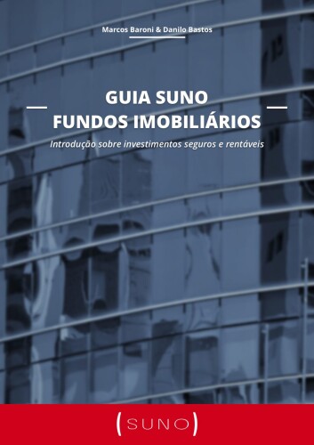 Guia Suno Fundos Imobiliários: Introdução sobre investimentos seguros e rentáveis
