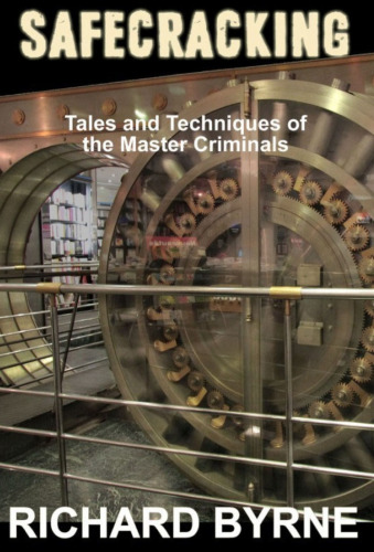 Safecracking: Tales and Techniques of the Master Criminals