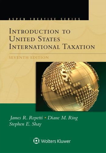 Aspen Treatise for Introduction To United States International Taxation, Seventh Edition