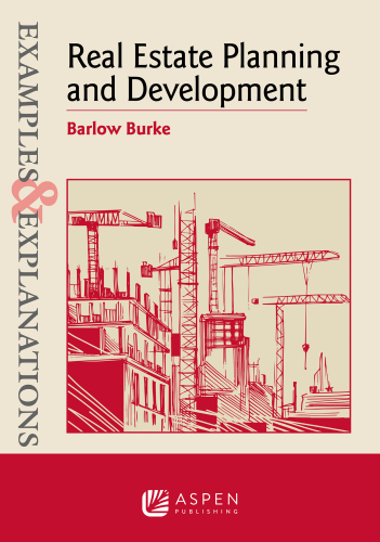 Examples & Explanations for Real Estate Planning and Development, First Edition
