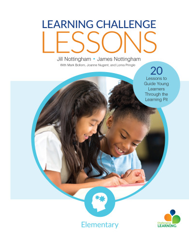 Learning Challenge Lessons, Elementary: 20 Lessons to Guide Young Learners Through the Learning Pit (Corwin Teaching Essentials)