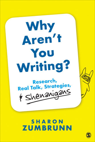 Why Aren’t You Writing?: Research, Real Talk, Strategies, & Shenanigans