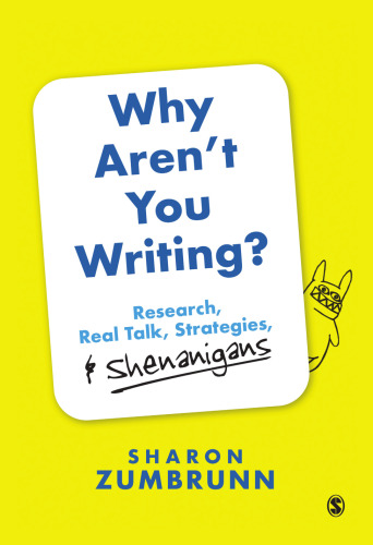 Why Aren’t You Writing?: Research, Real Talk, Strategies, & Shenanigans