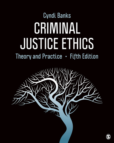 Criminal Justice Ethics: Theory and Practice