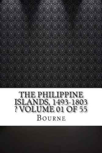 The Philippine Islands, 1493-1803 ? Volume 01 Of 55