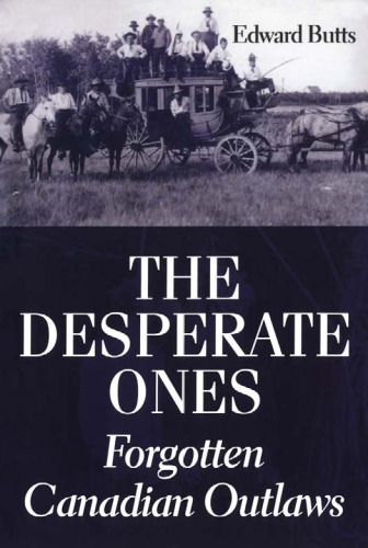 The Desperate Ones: Forgotten Canadian Outlaws