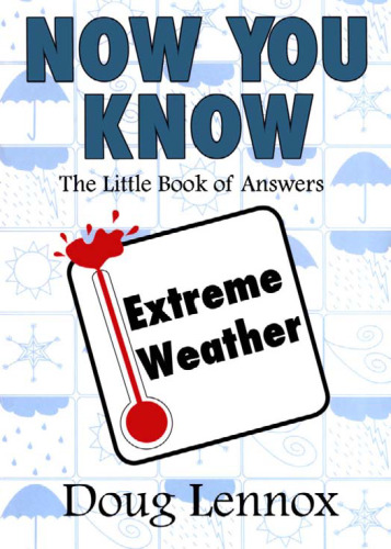 Now You Know Extreme Weather: The Little Book of Answers