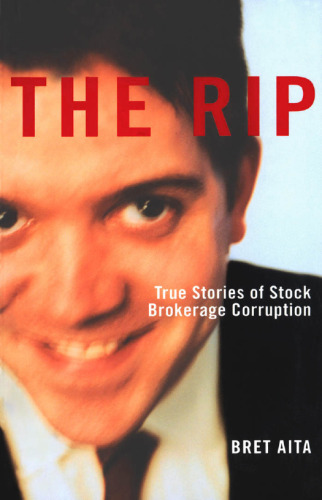 The rip : true stories of stock brokerage corruption