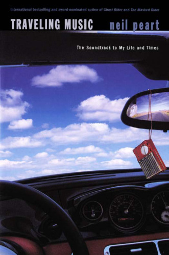 Traveling Music: Playing Back the Soundtrack to My Life and Times
