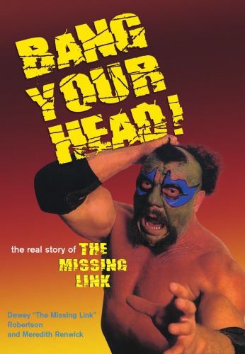 Bang Your Head: the Real Story of the Missing Link