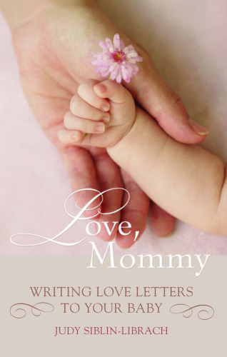 Love, Mommy: Writing Love Letters To Your Baby