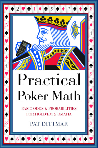 Practical Poker Math: Basic Odds & Probabilities for Hold'Em and Omaha