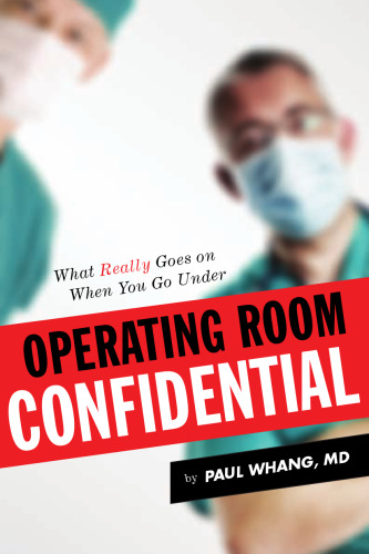 Operating Room Confidential: What Really Goes On When You Go Under