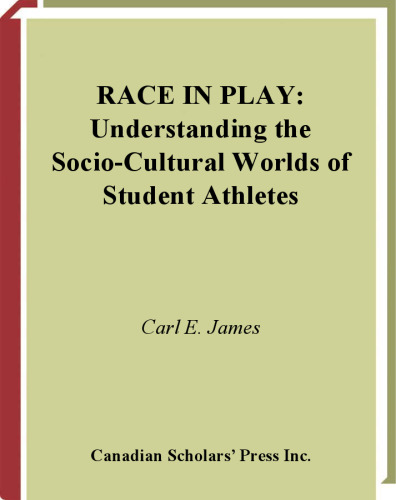 Race in Play: Understanding the Socio-Cultural Worlds of Student Athletes