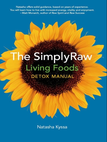 The SimplyRaw Living Foods Detox Manual