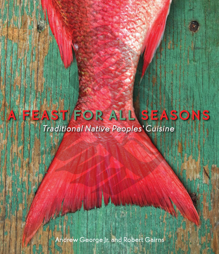 A Feast for All Seasons: Traditional Native Peoples' Cuisine