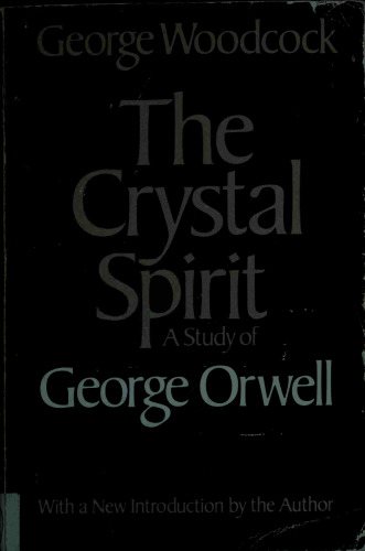 The Crystal Spirit: A Study of George Orwell