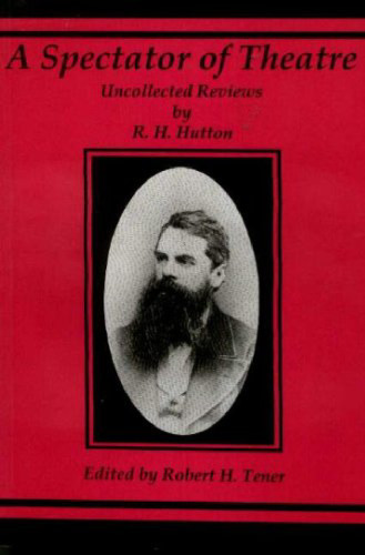 A Spectator of Theatre: Uncollected Reviews by R.H. Hutton