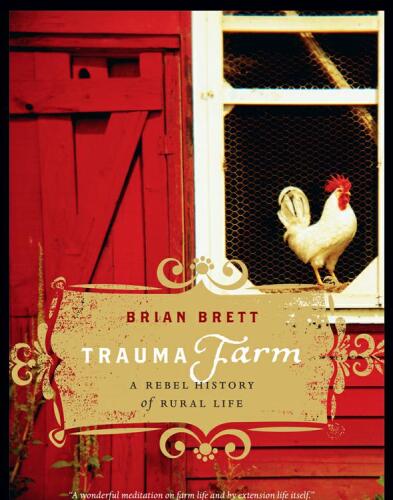 Trauma Farm: A Rebel History of Rural Life