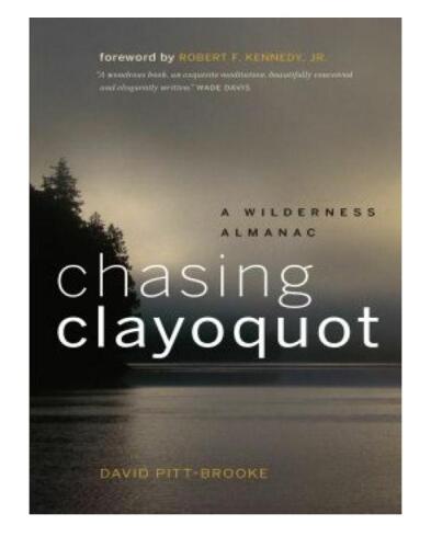 Chasing Clayoquot: A Wilderness Almanac