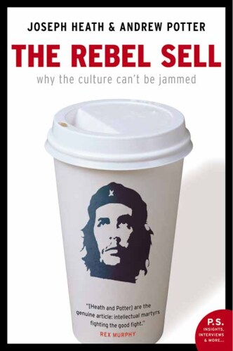 Rebel Sell: Why The Culture Can’t Be Jammed