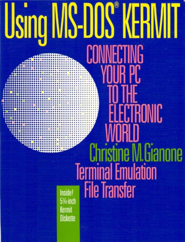 Using MS-DOS Kermit: Connecting Your PC to the Electronic World