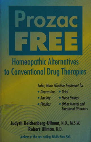 Prozac Free: Homeopathic Remedies to Conventional Drug Therapies (Homeopathy)