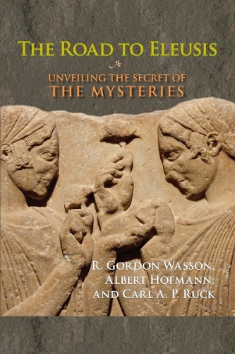 The Road to Eleusis: Unveiling the Secret of the Mysteries