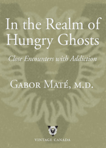 In the Realm of Hungry Ghosts: Close Encounters with Addiction