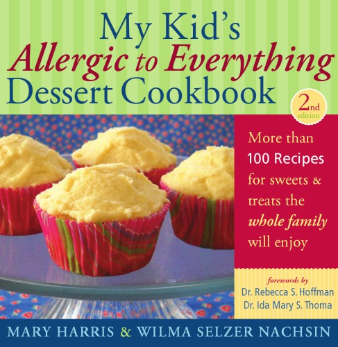 My Kid's Allergic to Everything: Dessert Cookbook