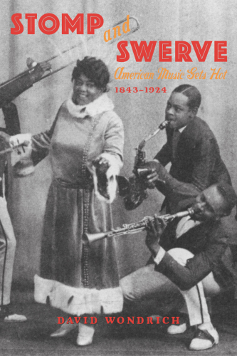 Stomp and Swerve: American Music Gets Hot, 1843–1924
