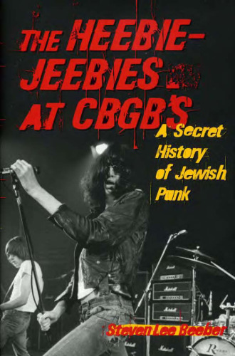 The Heebie-Jeebies at CBGB's: A Secret History of Jewish Punk