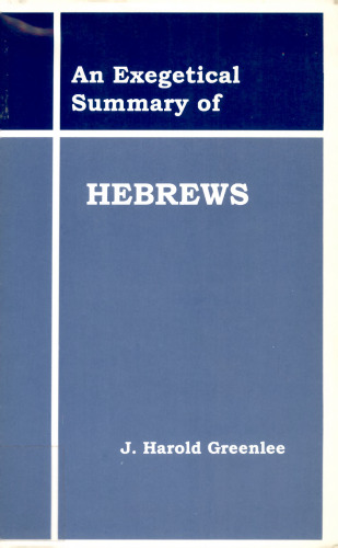 An Exegetical Summary of Hebrews, First Edition