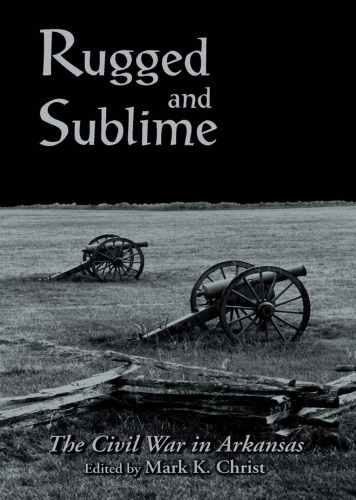 Rugged and Sublime: The Civil War in Arkansas