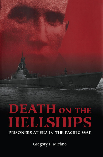 Death on the Hellships: Prisoners at Sea in the Pacific War
