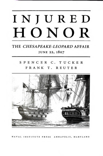 Injured honor: the Chesapeake-Leopard Affair, June 22, 1807
