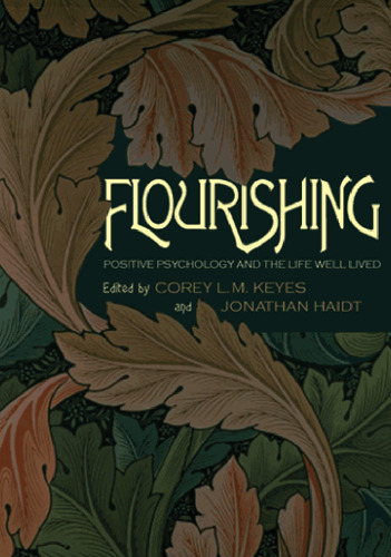 Flourishing: positive psychology and the life well-lived
