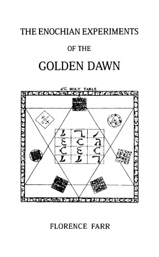 The Enochian Experiments of the Golden Dawn