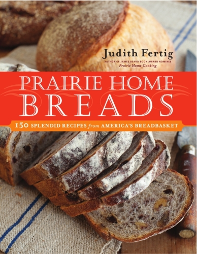 Prairie Home Breads: 150 Splendid Recipes from America's Breadbasket